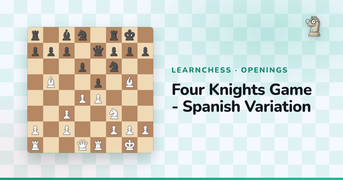 Four Knights Game - Spanish Variation | LearnChess